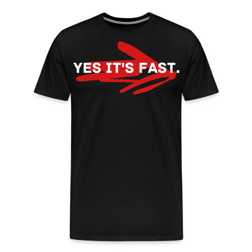 Yes it's fast - Men's Premium T-Shirt - black