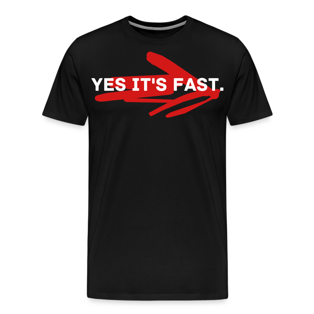 Yes it's fast - Men's Premium T-Shirt - black