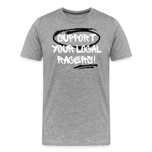 Load image into Gallery viewer, Support Your Local Racers - Men&#39;s Premium T-Shirt - heather gray
