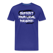 Load image into Gallery viewer, Support Your Local Racers - Men&#39;s Premium T-Shirt - royal blue
