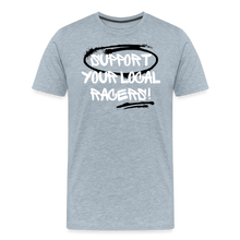 Load image into Gallery viewer, Support Your Local Racers - Men&#39;s Premium T-Shirt - heather ice blue
