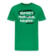 Load image into Gallery viewer, Support Your Local Racers - Men&#39;s Premium T-Shirt - kelly green
